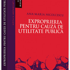 Exproprierea pentru cauza de utilitate publica | Ana Maria Nicolcescu