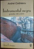 ANDREI CODRESCU: INSTRUMENTUL NEGRU (POEZII 1965-1968) [2005/DEDICATIE-AUTOGRAF]