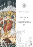 Niceea si mostenirea sa. O perspectiva privind teologia trinitara din secolul al IV-lea - Lewis Ayres