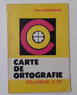 Dan Agrigoroae - Carte De Ortografie Clasele I - IV foto