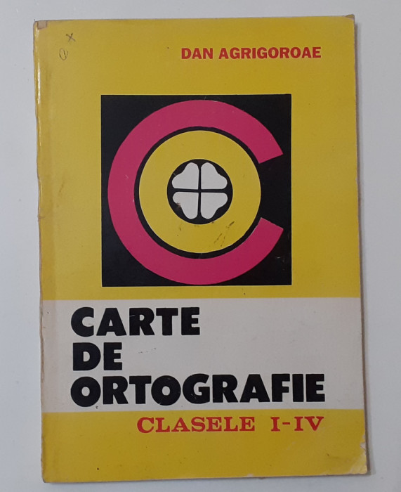 Dan Agrigoroae - Carte De Ortografie Clasele I - IV