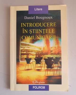 Introducere in stiintele comunicarii - Daniel Bougnoux foto