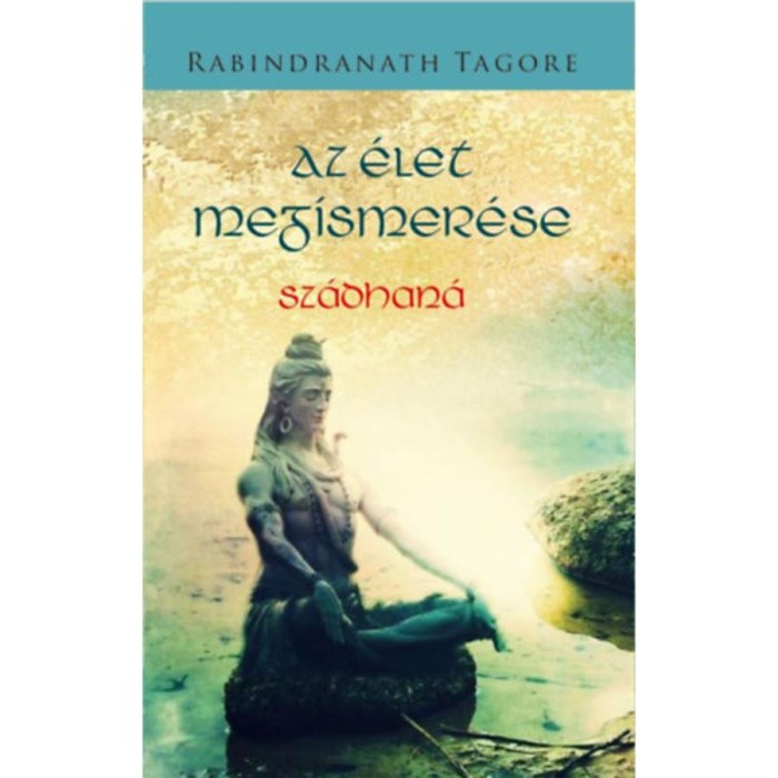Az &eacute;let megismer&eacute;se - Rabindran&aacute;th Tagore
