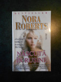 NORA ROBERTS - NASCUTA IN RUSINE