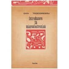 Dan Teodorescu - introducere in microelectronica