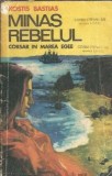 Minas rebelul. Corsar in Marea Egee - Roman Kostis Bastias. Literatura Clasica Romana Veche