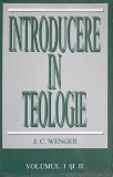 Introducere in Teologie Vol. 1 si 2, J.C. Wenger, 1990, Romana, Crestinism, Teologie, Paperback