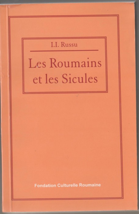 I.I. Russu - Le Roumains et les Sicules / Romanii si siculii (lb. franceza)