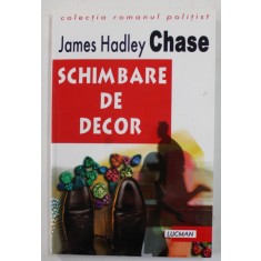 SCHIMBARE DE DECOR de JAMES HADLEY CHASE , ANII &#039;90