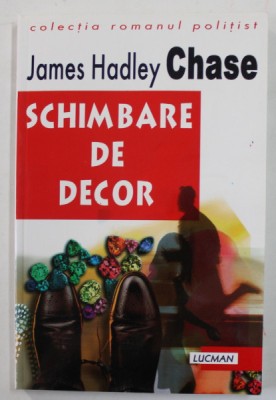 SCHIMBARE DE DECOR de JAMES HADLEY CHASE , ANII &amp;#039;90 foto