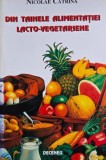 Din tainele alimentatiei lacto-vegetariene - Nicolae Catrina - Carte