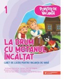 Poveste de vacanta - La drum cu Motanul Incaltat: caiet de lucru pentru vacanta de vara: clasa I