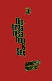 Disorganisation &amp; Sex: Carte despre Psihanaliza si Sexualitate