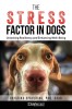 The Stress Factor in Dogs: Unlocking Resiliency and Enhancing Well-Being