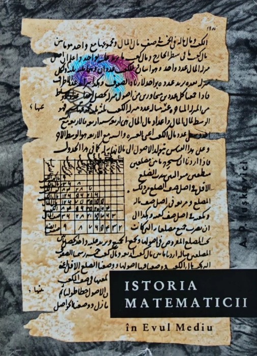 Istoria matematicii in Evul Mediu - 1963 - A. P. Iuskevici (AZ85)