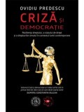 Cumpara ieftin Criza si democratie. Rezilienta dreptului, a statului de drept si a drepturilor omului in contextul lumii contemporane/Ovidiu Predescu