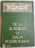 DE LA BUREBISTA LA DACIA POSTROMANA de MIHAIL MECREA , 1978 , NU CONTINE SUPRACOPERTA