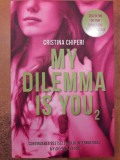 My dilemma is you 2, Cristina Chiperi
