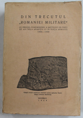 DIN TRECUTUL ROMANIEI MILITARE - 1864- 1939 foto