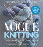 Vogue Knitting the Ultimate Knitting Book: Completely Revised &amp; Updated