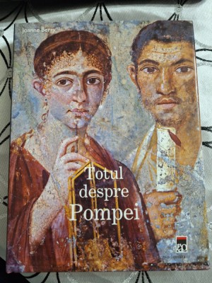 Totul despre Pompei - Joanne Berry foto