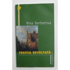 TRESTIA REVOLTATA de NINA BERBEROVA , 2003