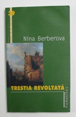 TRESTIA REVOLTATA de NINA BERBEROVA , 2003 foto