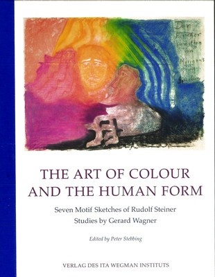 The Art of Colour and the Human Form: Seven Motif Sketches of Rudolf Steiner: Studies by Gerard Wagner foto