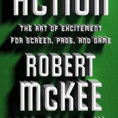 Action: The Art of Excitement for Screen, Page, and Game