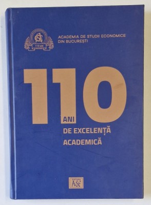 ASE LA 110 ANI DE EXCELENTA ACADEMICA , editie coordonata de NICOLAE ISTUDOR , 2024 foto