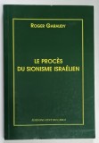 LE PROCES DU SIONISME ISRAELIEN par ROGER GARAUDY , 1998