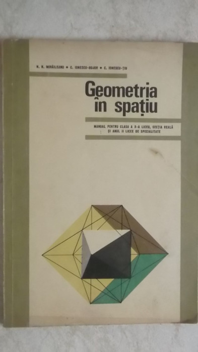 N. N. Mihaileanu, s.a. - Geometrie in spatiu, manual pentru clasa a X-a liceu