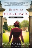 Becoming Mrs. Lewis: The Improbable Love Story of Joy Davidman and C. S. Lewis