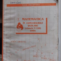 MATEMATICA IN CONCURSURILE SCOLARE CLASELE V-VIII , PARALELA 45 CONSTANTINESCU