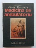 Medicina de ambulatoriu - Valerian Postolache