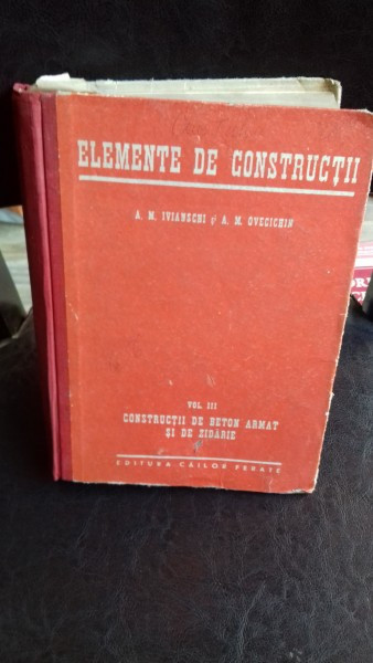 ELEMENTE DE CONSTRUCTII volumul III - A. M. IVIANSCHI