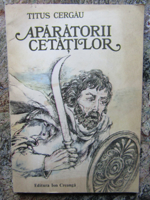 APARATORII CETATILOR - Titus Cergau
