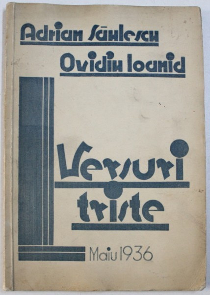 VERSURI TRISTE de ADRIAN SAHLESCU si OVIDIU IOANID , 1936 , DEDICATIE*