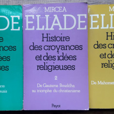 Mircea Eliade-Histoire des croyances et des idees religieuses-prima editie 1976