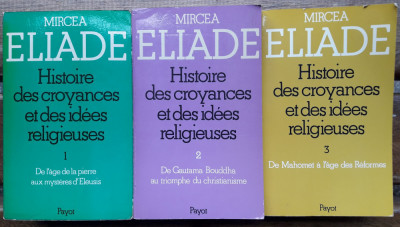 Mircea Eliade-Histoire des croyances et des idees religieuses-prima editie 1976 foto