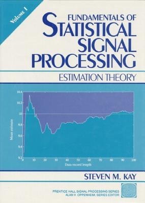 Fundamentals of Statistical Processing, Volume I: Estimation Theory foto