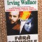 IRVING WALLACE - FARA SCRUPULE