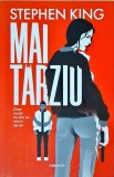 Stephen King - Mai tarziu