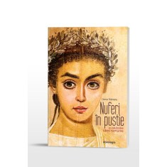 Nuferi in pustie. O calatorie catre nemurire &ndash; Elena Blanaru