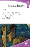 Singura cale | Nicolae Breban