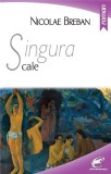 Singura cale | Nicolae Breban, 2019, Contemporanul