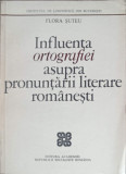 INFLUENTA ORTOGRAFIEI ASUPRA PRONUNTARII LITERARE ROMANESTI-FLORA SUTEU