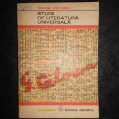 GEORGE CALINESCU - STUDII DE LITERATURA UNIVERSALA