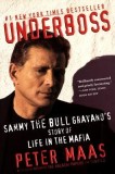 Underboss: Sammy the Bull Gravano&#039;s Story of Life in the Mafia