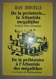 JEAN DERUELLE - De la Preistorie la Atlantida Megalitilor, Editura Didactica 1997, Istorie, Livrare Easybox